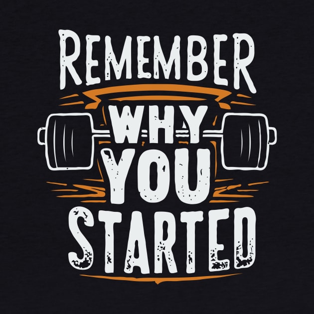 Remember Why you Started. Gym by Chrislkf